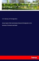 Annual Report Of The Commissioner-General Of Immigration To The Secretary Of Com
