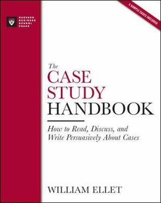 The Case Study Handbook: How to Read, Discuss, and  by Ellet, William 1422101584