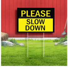 Please Slow Down Coroplast Sign Plastic Indoor Outdoor Yard Sign