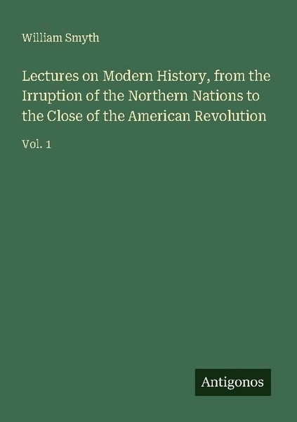 Lectures On Modern History, From The Irruption Of The Northern Nations To The Cl-image