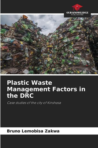 Bruno Lemobisa Zakwa | Plastic Waste Management Factors In The Drc | Taschenbuch-image