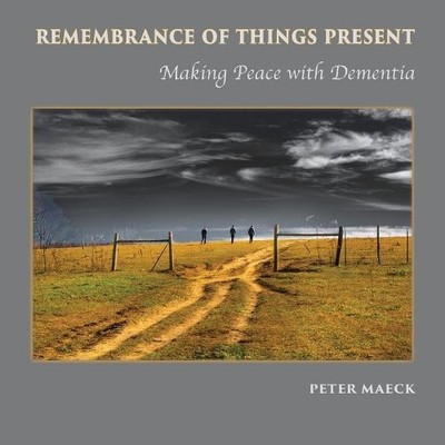 Peter Maeck Remembrance of Things Present (Paperback)