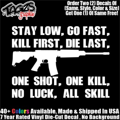 Stay Low, Go Fast, Kill First, Die Last 2A NRA DieCut Vinyl Window Decal Sticker