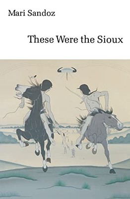 These Were the Sioux (Bison Book S), Sandoz, Mari