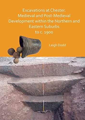 Excavations at Chester. Medieval and Post-Medie. Dodd**
