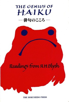 Genius of Haiku : Readings from R. H. Blyth on Poetry, Life, and Zen