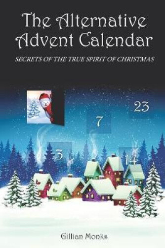 Thumbnail - The Alternative Advent Calendar: Secrets Of The True Spirit Of