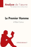 Le Premier Homme D'albert Camus (Analyse de L'¿Uvre) | Lepetitlitteraire (U. A.)