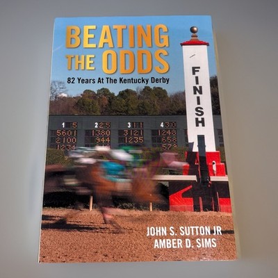 Beating the Odds : 82 Years at The Kentucky Derby John Sutton NEW SOFTCOVER