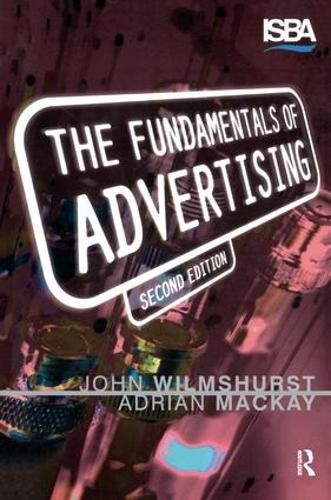 Fundamentals of Advertising by John Wilmshurst, Adrian Mackay - 9781138161498