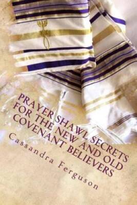 Prayer Shawl Secrets For The New and Old Covenant Believers: The Tal - VERY GOOD
