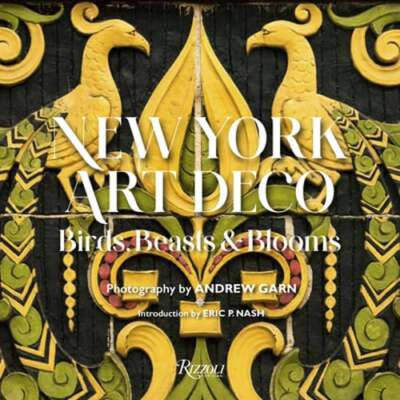 New York Art Deco: Birds, Beasts & Blooms by Eric P Nash: Used