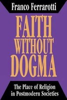 Faith Without Dogma | Place Of Religion In Postmodern Societies | Ferrarotti
