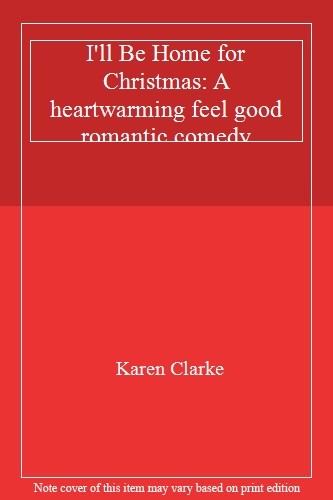 I'll Be Home for Christmas: A heartwarming feel good romantic co
