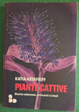 K.ASTAFIEFF PIANTE CATTIVE STORIE VELENOSE URTICANTI LETALI BOTANICA STRICNINA