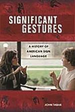 Significant Gestures: A History of American Sign Language - Hardcover - GOOD