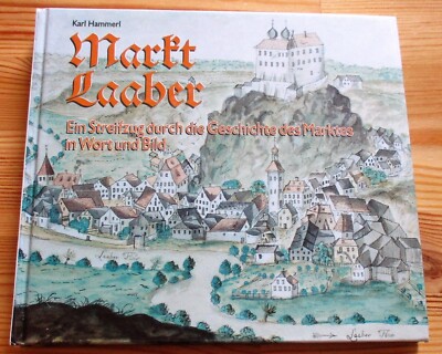 Markt LAABER (Oberpfalz) - Ein Streifzug durch die Geschichte in Wort und Bild