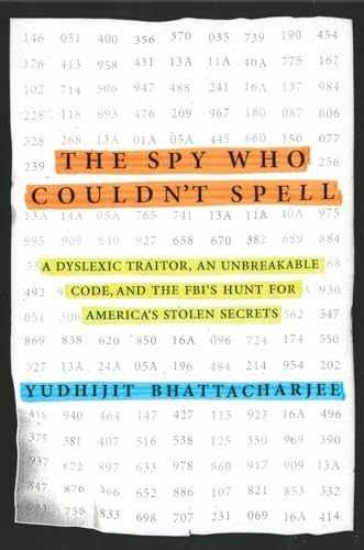 The Spy Who Couldn't Spell: A - Hardcover, by Bhattacharjee Yudhijit - Good