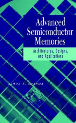 Advanced Semiconductor Memories: Architectures, Designs, and Applications [Hardc