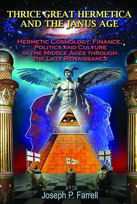 Thrice Great Hermetica and the Janus Age: Hermetic Cosmology, Finance, Politics 