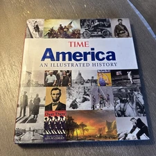 Time America : An Illustrated History by Time Magazine Staff (2007, Hardcover)