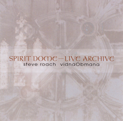 STEVE ROACH / vidnaObmana Spirit Dome - Live Archive 2CD 2009