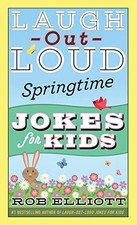 Laugh-Out-Loud Springtime Jokes for Kids Laugh-Out-Loud Jokes for Kids by Ell