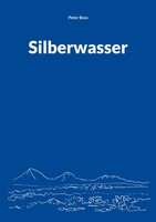 Silberwasser Peter Boss Taschenbuch 238 S. Deutsch 2023 Books On Demand Gmbh