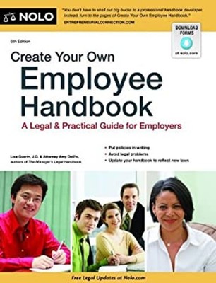 Create Your Own Employee Handbook : A Legal and Practical Guide f