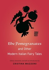 The Pomegranates and Other Modern Italian Fairy Tales (Oddly Modern Fairy Tales)