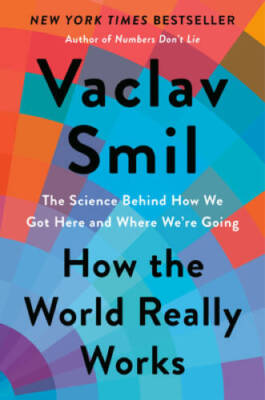 How the World Really Works: The Science Behind How We Got Here and Where  - GOOD
