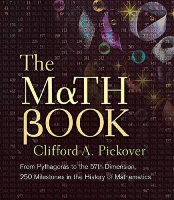 The Math Book: From Pythagoras to the 57th Dimension, 250 Milestones in t - GOOD