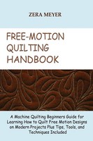 Zera Meyer | Free Motion Quilting Handbook | Taschenbuch | Englisch (2022)