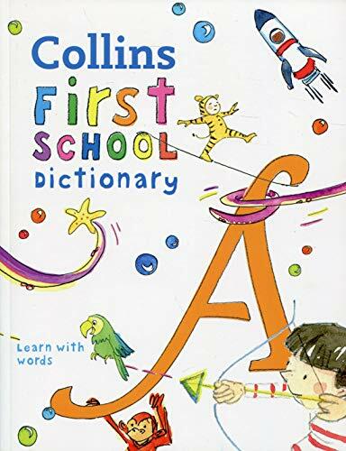 First School Dictionary: Illustrated dictionary for ages 5+ (Collins First Dict