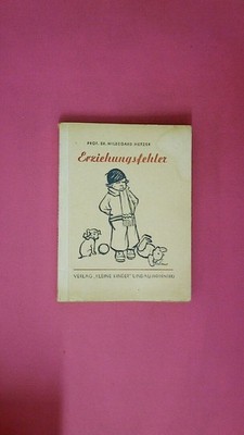 248101 Hildegard Prof.Dr. Hetzer ERZIEHUNGSFEHLER