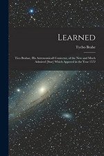 Learned: Tico Brahae, His Astronomicall Coniectur, of t - Paperback / softback N