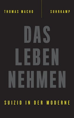 Thomas Macho | Das Leben nehmen | Buch | Deutsch (2017) | Suizid in der Moderne