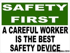 Safety First A Careful Worker is the Best Device Sign. Size Option.