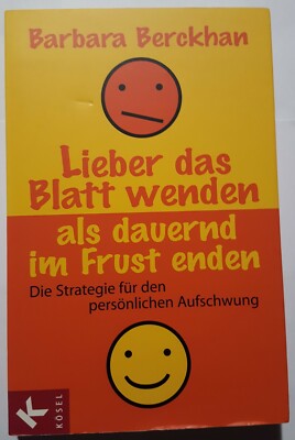 Barbara Berckhan: ''Lieber das Blatt wenden als dauern im Frust enden''
