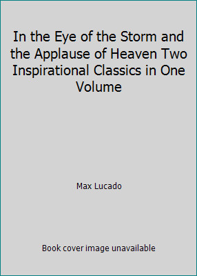 In the Eye of the Storm and the Applause of Heaven Two Inspirational Classics...