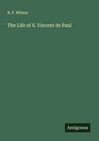 R. F. Wilson | The Life Of S. Vincent De Paul | Taschenbuch | Englisch (2025)