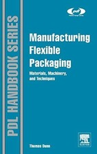 Manufacturing Flexible Packaging: Materials, ...