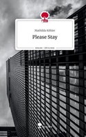 Please Stay. Life Is A Story - Story.One Mathilda KöHler