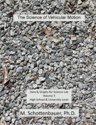 The Science Of Vehicular Motion: Data & Graphs For Science Lab: Volume 3