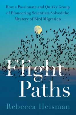 Flight Paths: How a Passionate and Quirky Group of Pioneering Scientists Solved