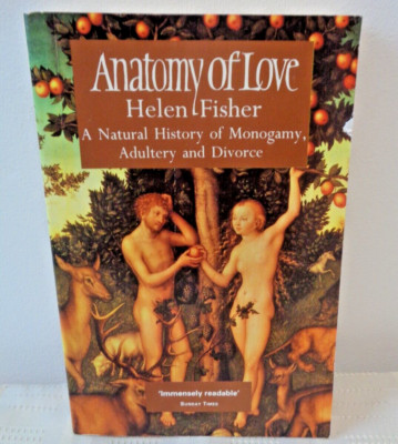 HELEN FISHER - ANATOMY OF LOVE P/B NEW A NATURAL HISTORY OF  MONOGAMY £16.99