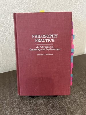 Philosophy Practice: An Alternative to Counseling and Psychotherapy by Schuster