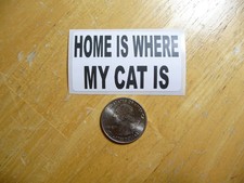 HOME IS WHERE MY CAT IS STICKER DECAL 1 - 50 BULK PACK FUNNY PET OWNER
