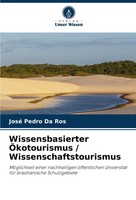 José Pedro Da Ros | Wissensbasierter ÖKotourismus / Wissenschaftstourismus