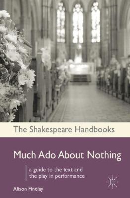 Much Ado About Nothing (Shakespeare Handbooks) by Findlay, Alison [Paperback]